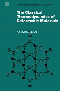 The Classical Thermodynamics of Deformable Materials - McLellan A. G.
