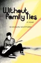 Without Family Ties - Shannon Whitford