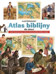 Ilustrowany atlas biblijny dla dzieci - praca zbiorowa
