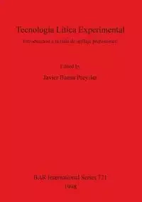 Tecnología Lítica Experimental - Baena Preysler Javier
