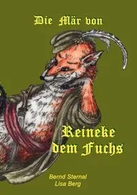 Die Mär von Reineke dem Fuchs - Sternal Bernd