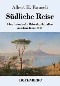 Südliche Reise - Albert H. Rausch