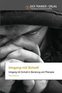 Umgang mit Schuld - Braun Meinrad