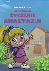 Urodzinowe życzenie Anastazji - Katarzyna Brzezina