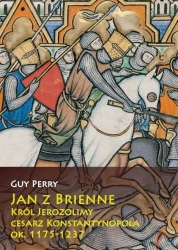 Jan z Brienne. Król Jerozolimy, cesarz Konstantyn. - Guy Perry
