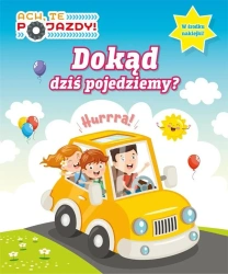 Ach, Te Pojazdy! cz.1 Dokąd dziś pojedziemy? - praca zbiorowa