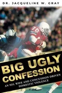 Big Ugly Confession - Jacqueline W. Gray Dr.