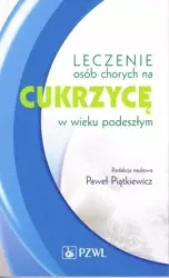 Leczenie osób chorych na cukrzycę w wieku podeszłym - Paweł red. Piątkiewicz naukowa