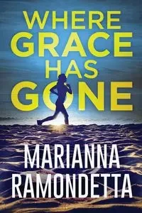 Where Grace Has Gone - Marianna Ramondetta
