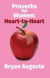 PROVERBS FOR WOMEN - BRYAN AUGUSTE