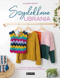 Szydełkowe ubrania. Kolorowe, łatwe, dla każdego. - Claudine Powley