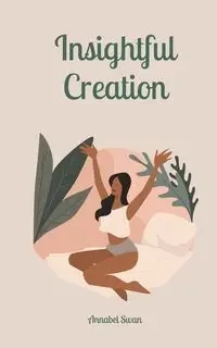 Insightful Creation - Annabel Swan