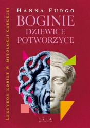 Boginie, dziewice, potworzyce. Leksykon kobiet mitologii greckiej - Hanna Furgo