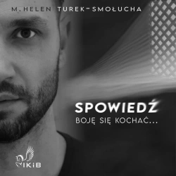 audiobook Spowiedź. Boję się kochać - M. Helen Turek-Smołucha
