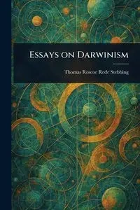 Essays on Darwinism - Thomas Roscoe Stebbing Rede