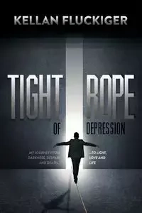 Tight Rope of Depression - Fluckiger Kellan