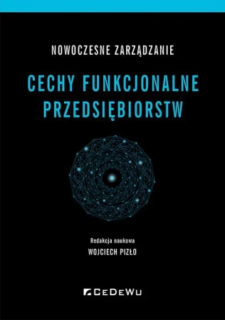 Nowoczesne zarządzanie. Cechy funkcjonalne.. - Wojciech Pizło red. nauk.