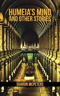 Humeia's Mind and Other Stories - Sharon McPeters