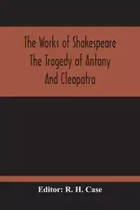 The Tragedy Of Antony And Cleopatra - H. Case R.