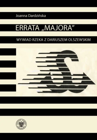 Errata Majora Wywiad rzeka z Dariuszem Olszewskim - Joanna Dardzińska