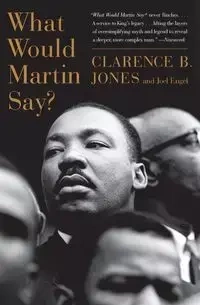 What Would Martin Say? - Clarence Jones
