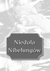 eBook Niedola Nibelungów, inaczej Pieśń o Nibelungach czyli Das Nibelungenlied - Nieznany epub