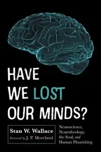 Have We Lost Our Minds? - Wallace Stan W.