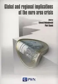 Global and regional implications of the euro area crisis - Stanek Piotr, Molendowski Edward