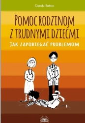 Pomoc rodzinom z trudnymi dziećmi - Carole Sutton