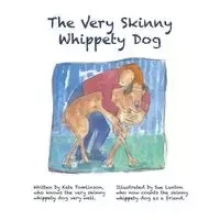 The Very Skinny Whippety Dog - Kate Tomlinson
