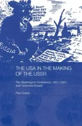The USA in the Making of the USSR - Paul Dukes
