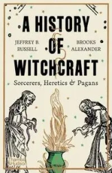 A History of Witchcraft - Russell Jeffrey B., Alexander Brooks