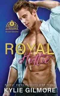 Royal Hottie - Version française - Kylie Gilmore