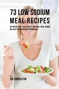 73 Low Sodium Meal Recipes - Joe Correa