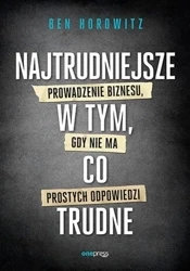 Najtrudniejsze w tym, co trudne - Ben Horowitz