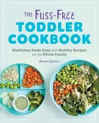 The Fuss-Free Toddler Cookbook - Barbara Lamperti