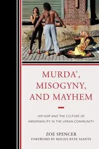 Murda', Misogyny, and Mayhem - Spencer Zoe