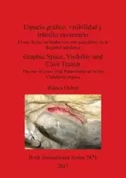 Espacio gráfico, visibilidad y tránsito cavernario / Graphic Space, Visibility and Cave Transit - Blanca Ochoa