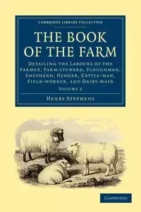 The Book of the Farm - Volume 2 - Henry Stephens