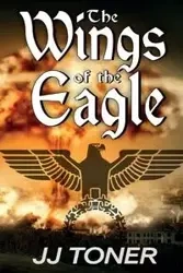 The Wings of the Eagle - Toner JJ