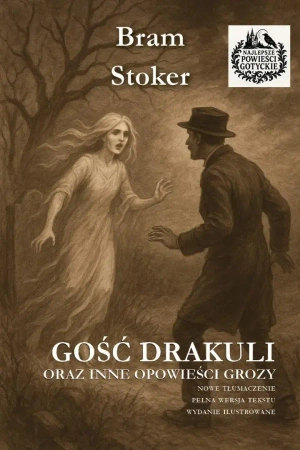 Gość Drakuli oraz inne opowieści grozy w.il. - Bram Stoker