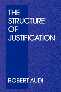The Structure of Justification - Robert Audi