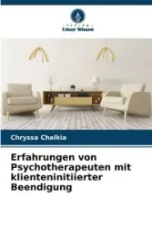 Erfahrungen von Psychotherapeuten mit klienteninitiierter Beendigung - Chalkia Chryssa