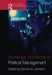 Routledge Handbook of Political Management - Johnson Dennis W.