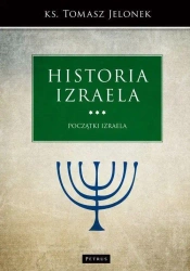 Historia Izraela. Początki Izraela - Ks. Tomasz Jelonek