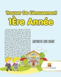 Trouver De L'Amusement 1Ère Année - Activity Crusades