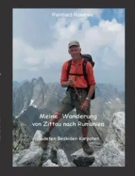 Meine Wanderung von Zittau nach Rumänien - Rosenke Reinhard