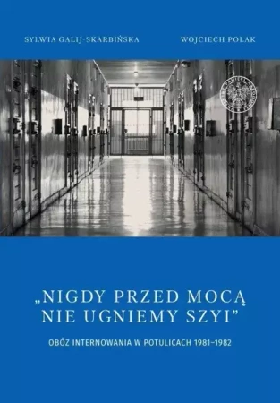 Nigdy przed mocą nie ugniemy szyi - Sylwia Galij-Skarbińska, Wojciech Polak