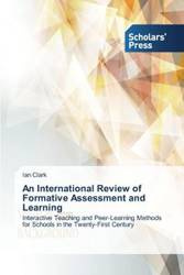 An International Review of Formative Assessment and Learning - Clark Ian