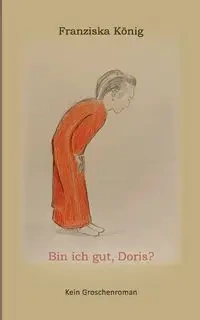 Bin ich gut, Doris? - König Franziska